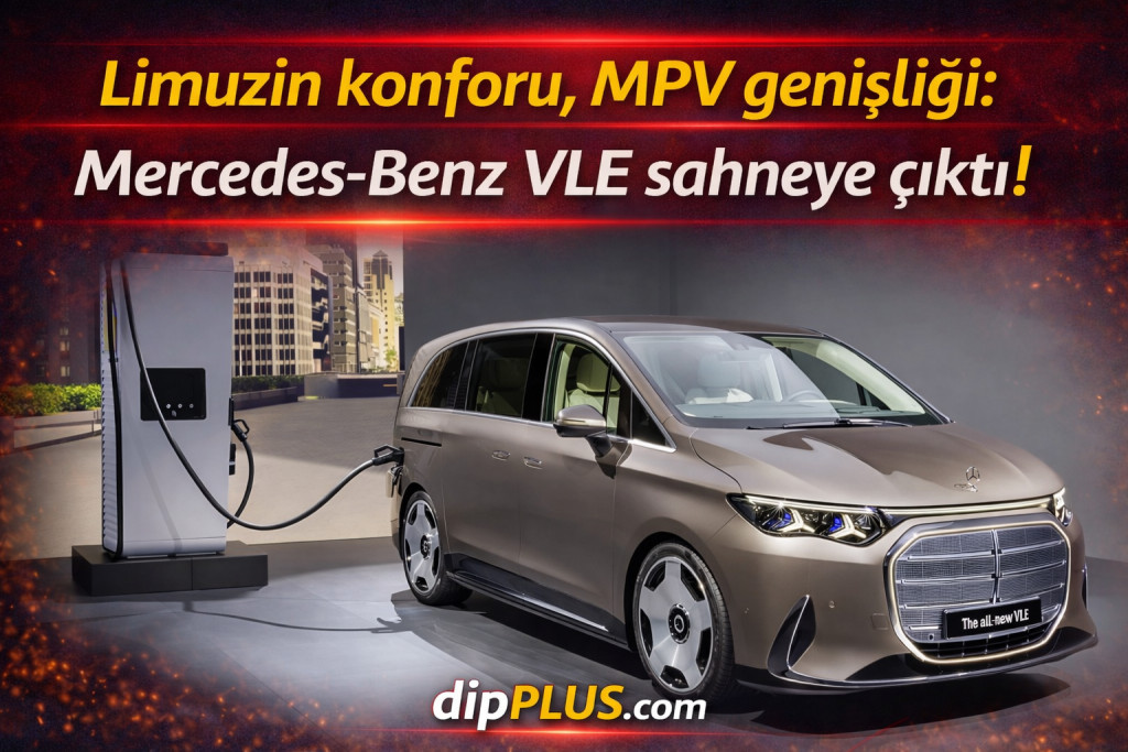 dipplus-2026-mercedes-vle-gorucuye-cikti-1024x683 Mercedes-Benz VLE Tanıtıldı: 700 KM+ Menzil ve 800V Hızlı Şarj!
